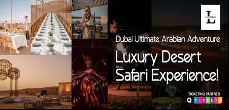 Dubai: Ultimate Arabian Adventure: Luxury Desert Safari Experience!