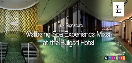 Lux Signature - Wellbeing Spa Experience Mixer at the Bulgari Hotel